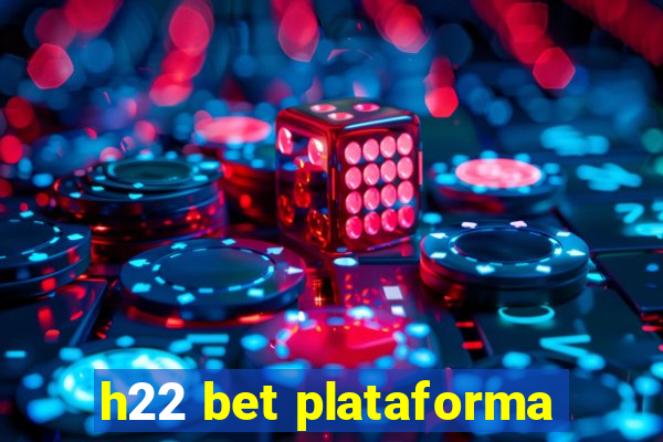 h22 bet plataforma